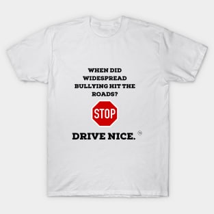 Drive nice, don't bully T-Shirt